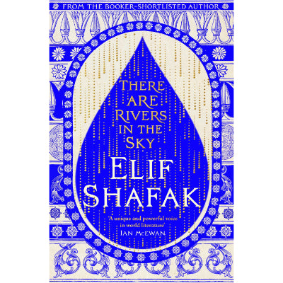 There are Rivers in the Sky - Elif Shafak