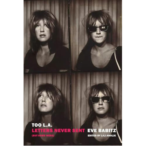 Too L.A.: Letters Never Sent (But Some Were) - Eve Babitz