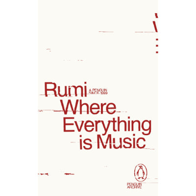 Where Everything is Music  - Rumi