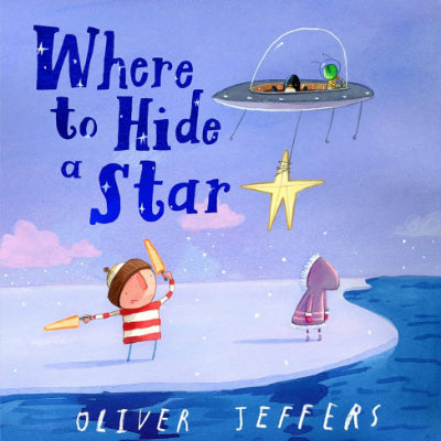 Where To Hide A Star - Oliver Jeffers