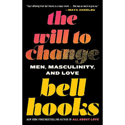 Will to Change: Men, Masculinity, and Love - Bell Hooks