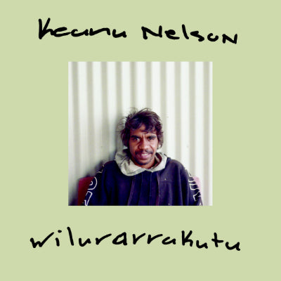 Nelson, Keanu - Wilurarrakutu (Vinyl)