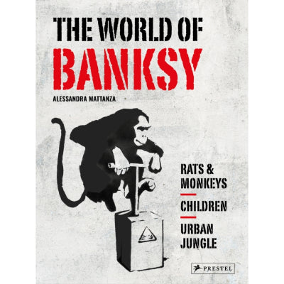 The World of Banksy - Alessandra Mattanza