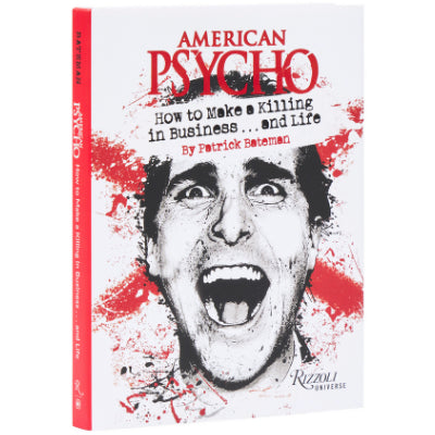American Psycho : How to Make a Killing in Business...and Life - Patrick Bateman