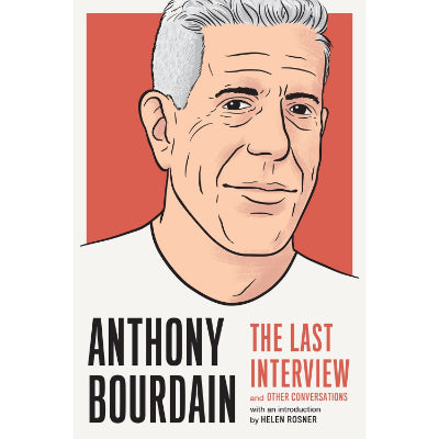Anthony Bourdain: The Last Interview - Melville House