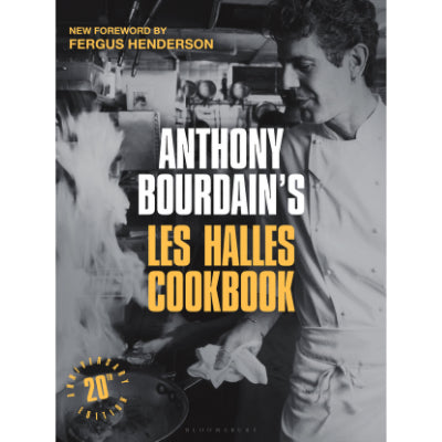 Anthony Bourdain's Les Halles Cookbook: 20th Anniversary Edition - Anthony Bourdain