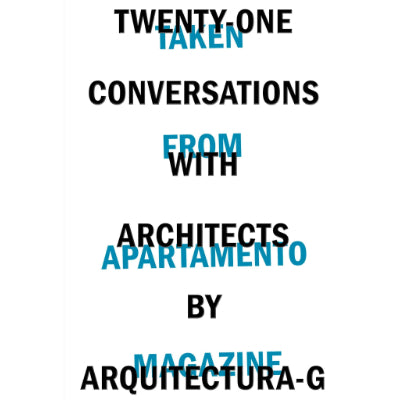 Twenty-One Conversations with Architects by Arquitectura-G - Apartamento