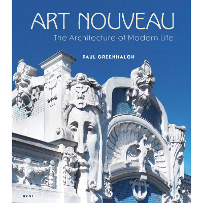 Art Nouveau : Architecture Of Modern Life - Paul Greenhalgh