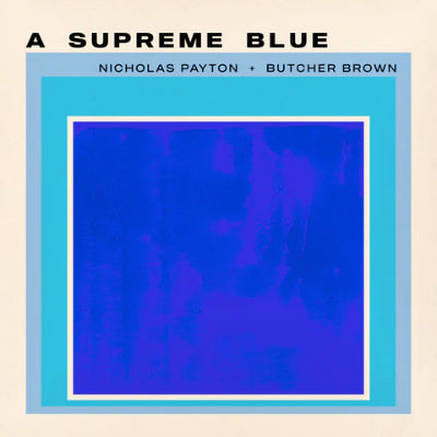 Payton, Nicholas & Butcher Brown - A Supreme Blue (2LP)