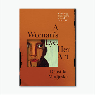 A Woman's Eye, Her Art - Drusilla Modjeska