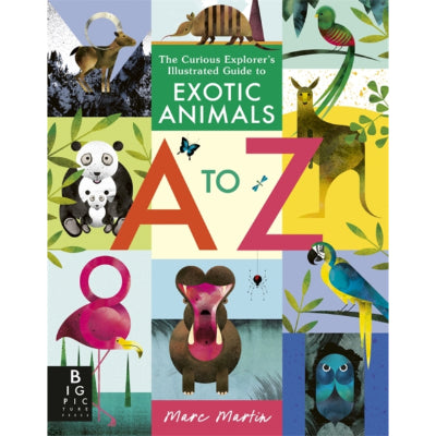 The Curious Explorer's Illustrated Guide to Exotic Animals A to Z - Marc Martin