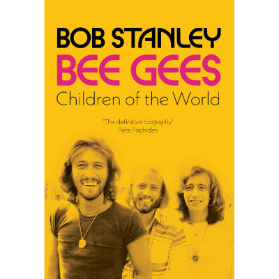 Stanley, Bob - Bee Gees : Children of the World (Hardback)