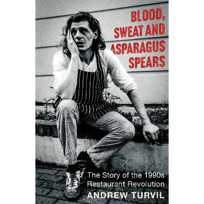 Blood, Sweat and Asparagus Spears - Andrew Turvil
