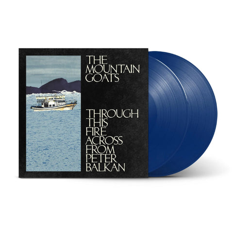 Mountain Goats, The - Through This Fire Across From Peter Balkan (2LP Bluewater Vinyl)