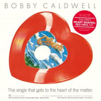 Caldwell, Bobby - What You Won't Do For Love / Open Your Eyes (Heart-Shaped Red Vinyl 45 Reissue)