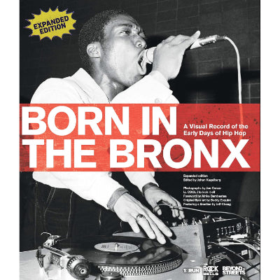 Born in the Bronx: A Visual Record of the Early Days of Hip Hop -  Joe Conzo