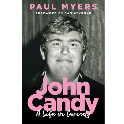 John Candy: A Life in Comedy - Paul Myers