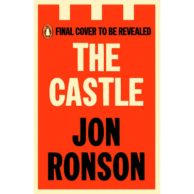 The Castle: Adventures in a World of Unravelling Men - Jon Ronson