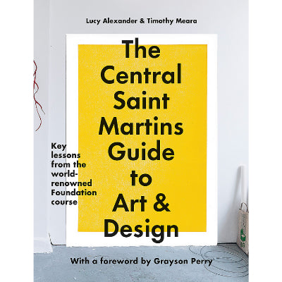 Central Saint Martins Foundation Key Lessons in Art and Design - Lucy Alexander & Timothy Meara