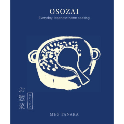 Osozai: Everyday Japanese Home Cooking - Meg Tanaka