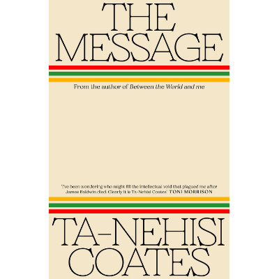 The Message - Ta-Nehisi Coates