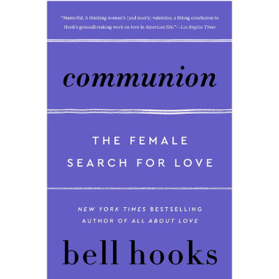 Communion : The Female Search for Love - Bell Hooks