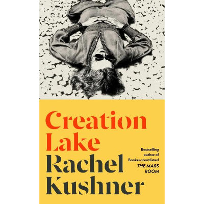 Creation Lake - Rachel Kushner