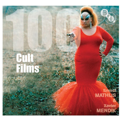 100 Cult Films - Ernest Mathijs & Xavier Mendik
