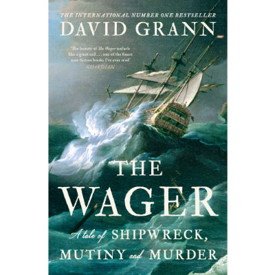 Wager : A Tale Of Shipwreck, Mutiny and Murder - David Grann