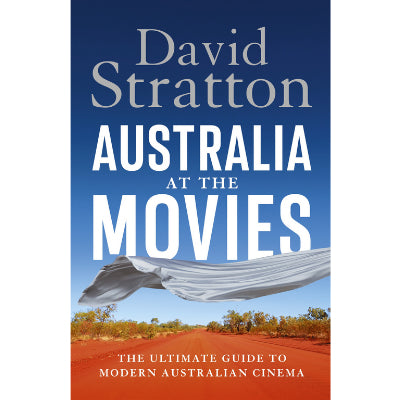 Australia at the Movies : The ultimate guide to modern Australian cinema - David Stratton