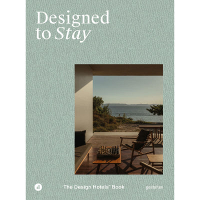 Designed to Stay: The Design Hotels Book