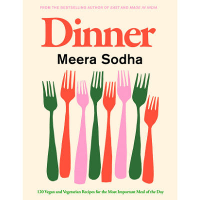 Dinner: 120 Vegan and vegetarian recipes - Meera Sodha
