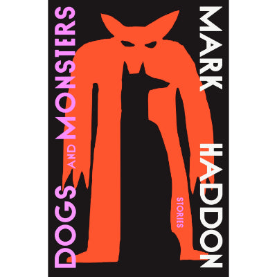 Dogs and Monsters - Mark Haddon