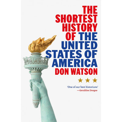 Don Watson - Shortest History of The United States of America