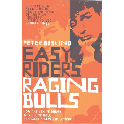 Easy Riders, Raging Bulls - Peter Biskind