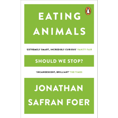 Eating Animals -  Jonathan Safran Foer