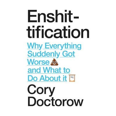 Enshittification - Cory Doctorow