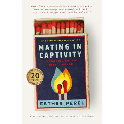 Mating in Captivity : How To Keep Desire And Passion Alive In Long-Term Relationships - Esther Perel