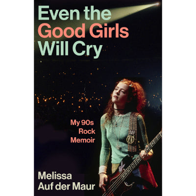 Even the Good Girls Will Cry - Melissa Auf Der Maur