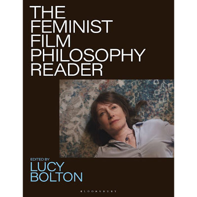 The Feminist Film Philosophy Reader - Lucy Bolton