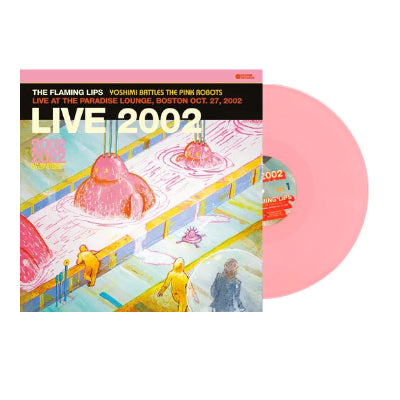 Flaming Lips, The - Yoshimi Battles The Pink Robots Live At The Paradise Lounge, Boston Oct. 27, 2002 (Limited Pink Coloured Vinyl) (Black Friday RSD 2023)