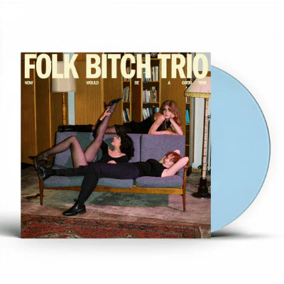 Folk Bitch Trio - Now Would Be A Good Time (Sky Blue Vinyl