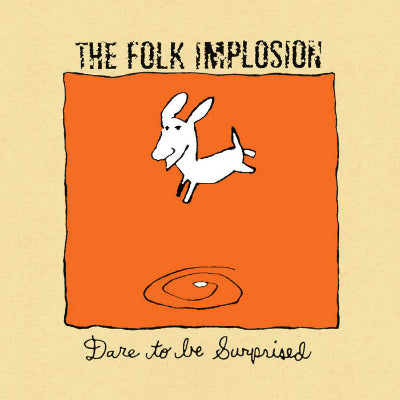 Folk Implosion, The - Dare To Be Surprised (White Vinyl)