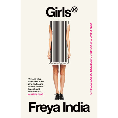 Girls : Gen Z And The Commodification of Everything - Freya India