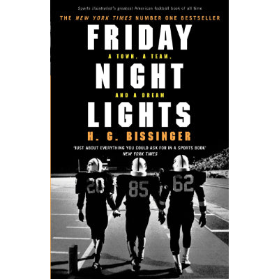 Friday Night Lights A Town, a Team, and a Dream - H.G. Bissinger