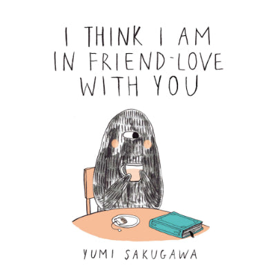 I Think I Am in Friend-Love with You - Yumi Sakugawa