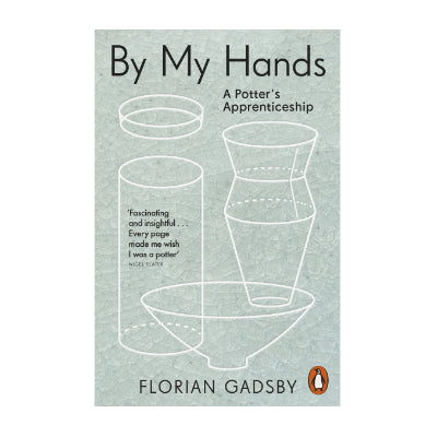 By My Hands: A Potter’s Apprenticeship - Florian Gadsby (Paperback)