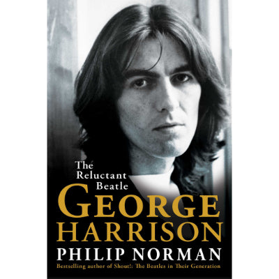George Harrison: The Reluctant Beatle - Phillip Norman
