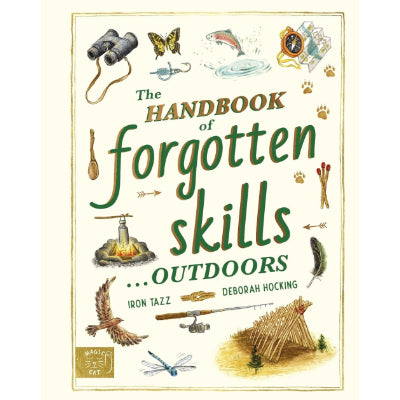 The Handbook of Forgotten Skills... Outdoors - Iron Tazz