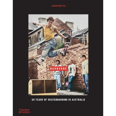 Hardcore: 50 Years of Skateboarding in Australia